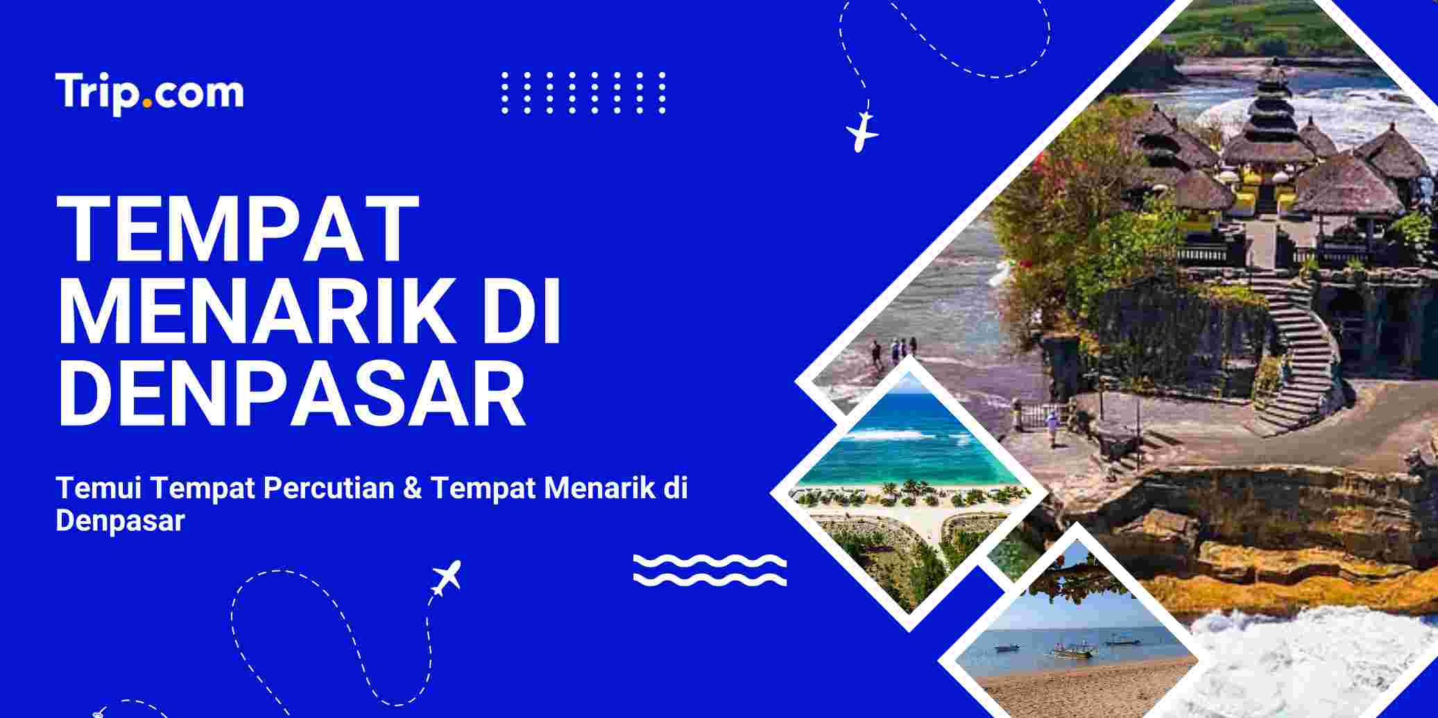 Tempat Menarik di Denpasar| Trip.com