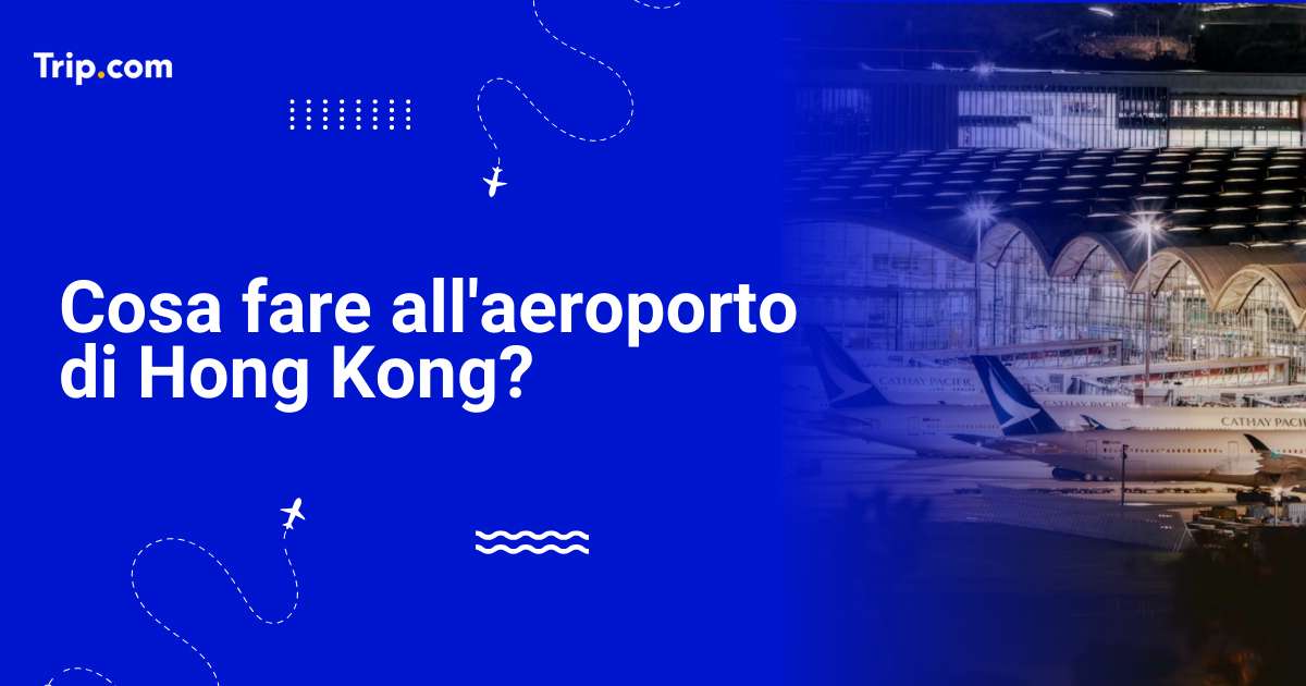 Cosa fare all'aeroporto di Hong Kong