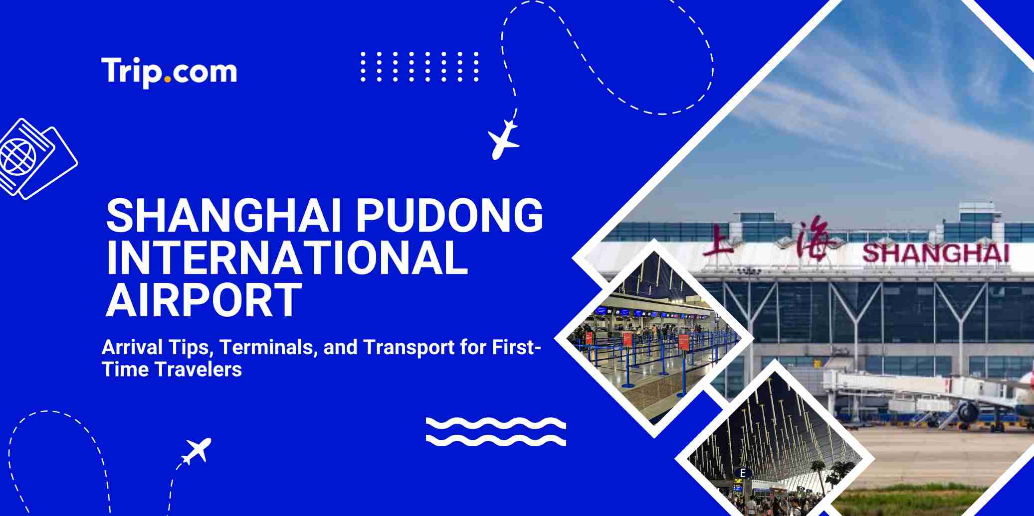 Shanghai Pudong International Airport Guide: Terminals, Transport and Travel Tips