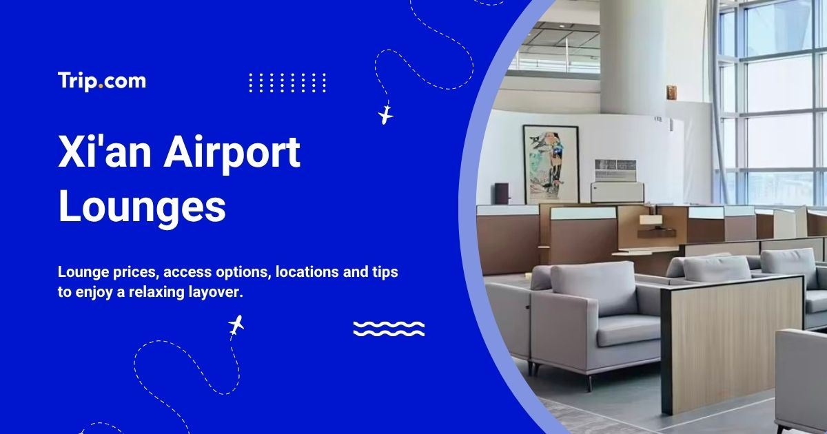 Xi'an Airport Lounges: Locations, Facilities & Access