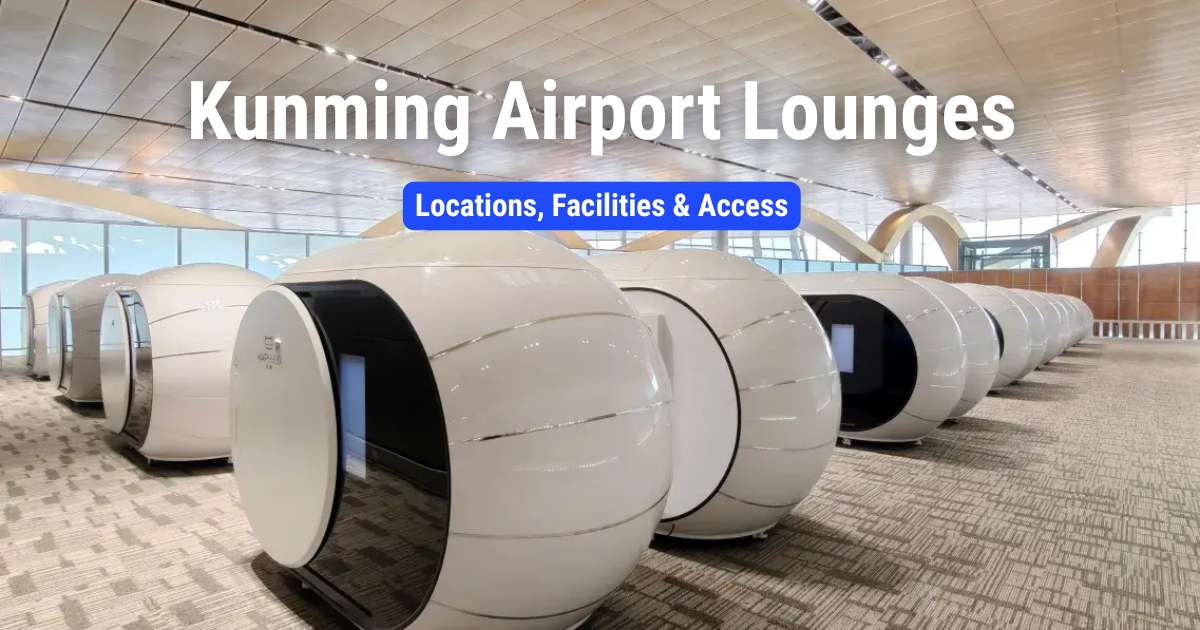 Kunming Airport Lounges: Locations, Facilities, Opening Hours & Access