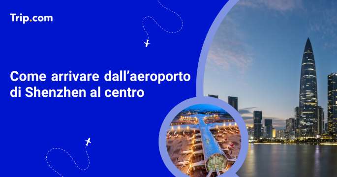 Come arrivare dall’aeroporto di Shenzhen al centro