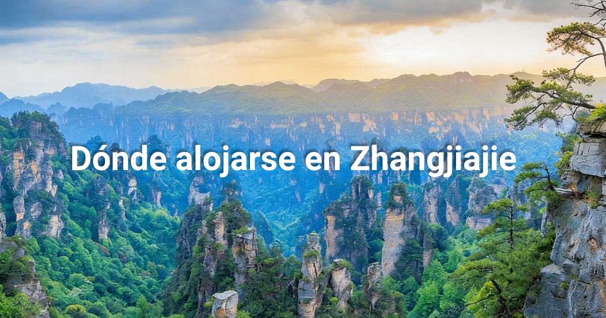 Dónde alojarse en Zhangjiajie