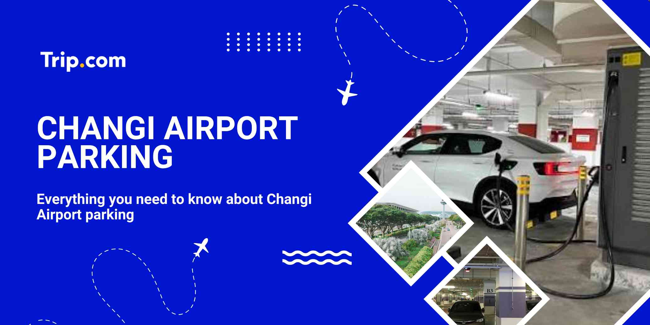 Changi Airport Parking Guide: Rates, Long Term Parking & Map | Trip.com