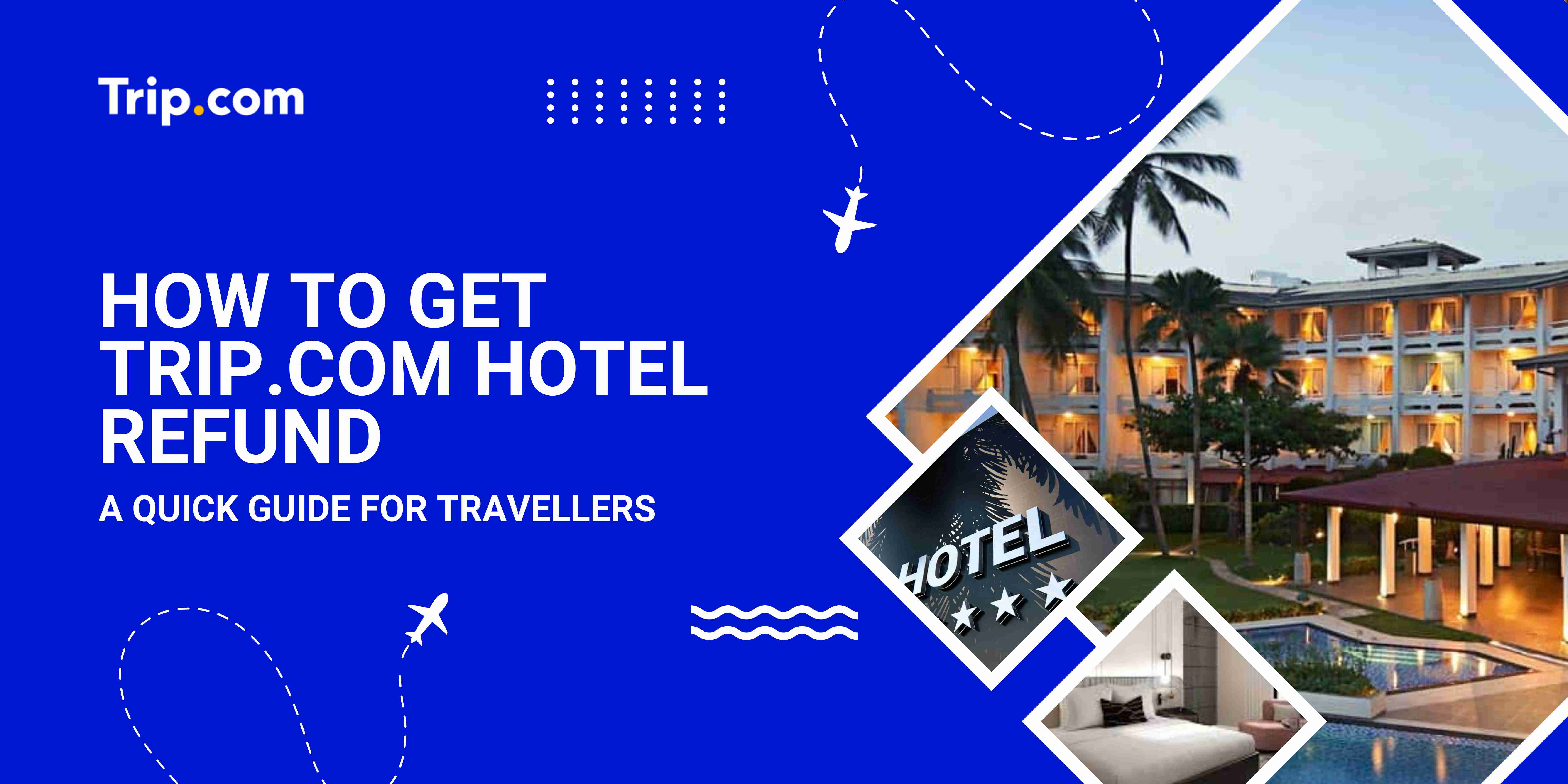 How to Get Trip.com Hotel Refund