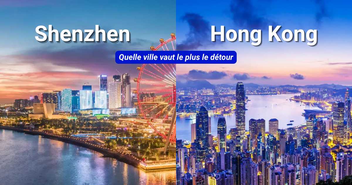 Shenzhen ou Hong Kong : Quelle destination choisir en 2026