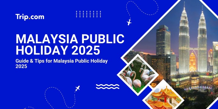 Malaysia Public Holiday 2025 Guide | Trip.com