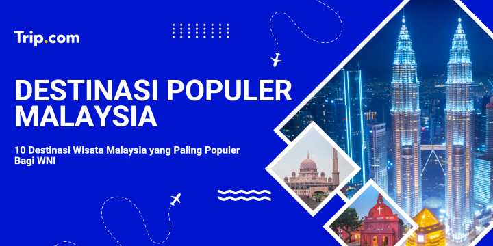 10 Destinasi Wisata Malaysia yang Paling Populer Bagi WNI | Trip.com