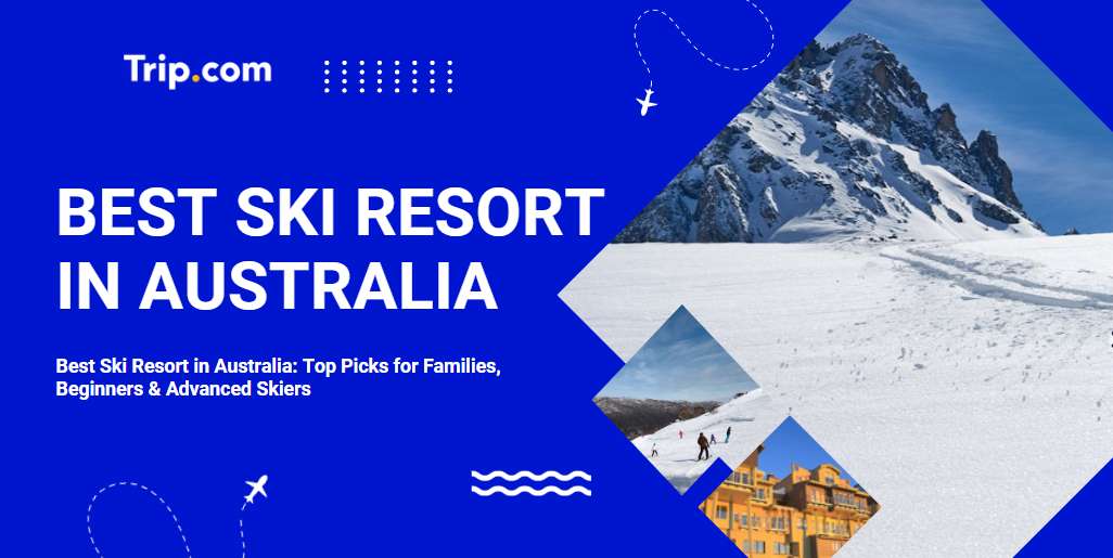 Top 5 Ski Resorts in Australia: Tickets, Transport & Where to Stay | Trip.com