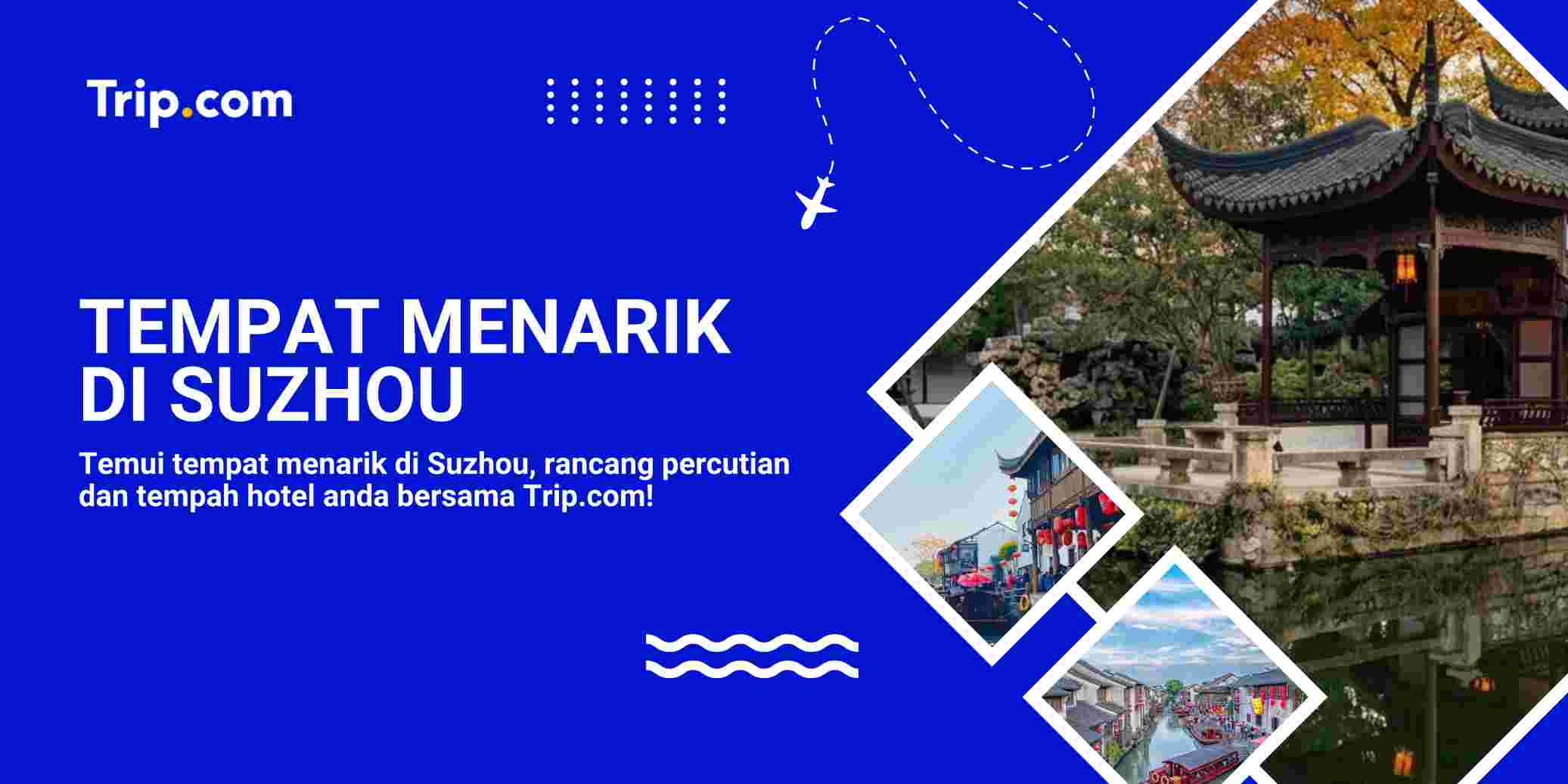 Tempat Menarik di Suzhou: Panduan Lengkap Percutian 2026 | Trip.com