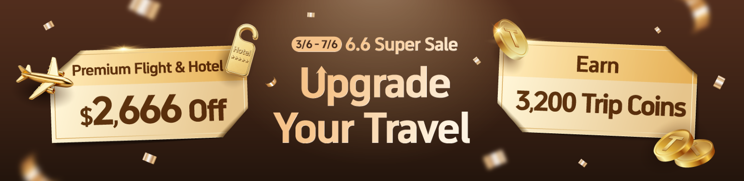6.6 Super Sale! Upgrade Your Trip!