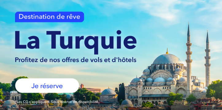 Destination de rêve : La Turquie