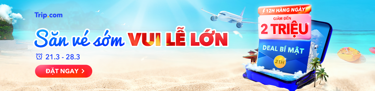 Săn vé sớm, vui lễ lớn | Trip.com
