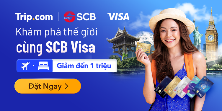 Ưu đãi độc quyền SCB Visa | Trip.com
