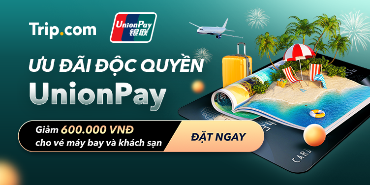Ưu đãi độc quyền UnionPay | Trip.com