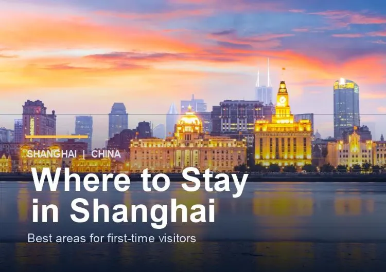 Where to Stay in Shanghai: Best Areas for First-Timers