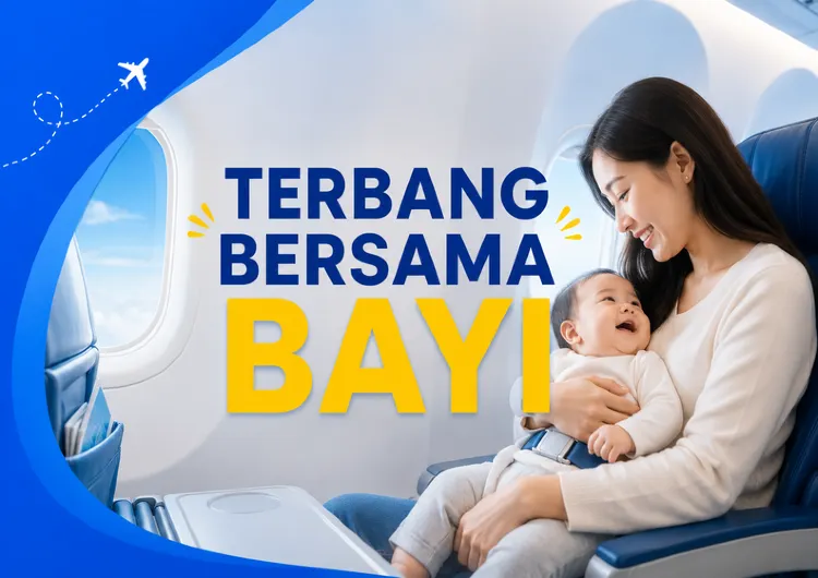 Terbang Bersama Bayi: Panduan Lengkap Naik Pesawat dengan Si Kecil