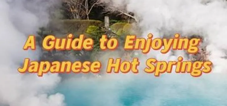 【Hot Springs】A Guide to Enjoying Japanese Hot Springs travel notes and ...