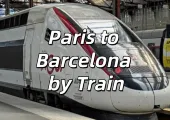 【Paris to Barcelona by Train】The Guide To Trains & Tickets & Top Destinations!