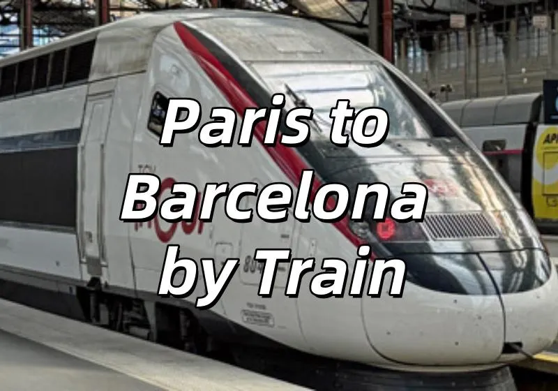 【Paris to Barcelona by Train】The Guide To Trains & Tickets &  Top Destinations!
