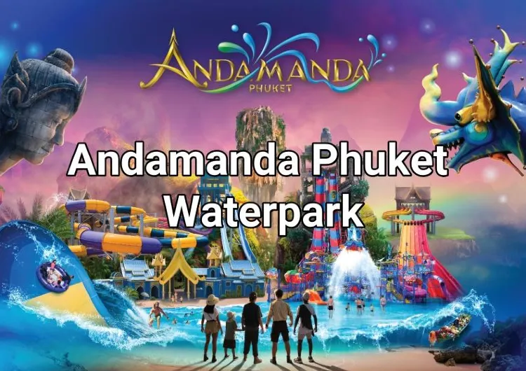 Best Guide to Andamanda Phuket Waterpark: Your Must-Know Before Visiting