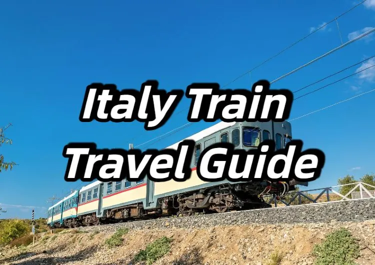 【Italy Train Travel Guide】The Ultimate Guide to Italian Train Adventures