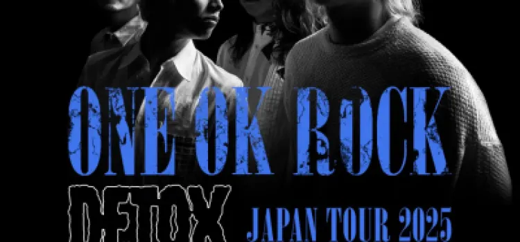 ONE OK ROCK DETOX JAPAN TOUR 2025 ONE OK ROCK DETOX JAPAN TOUR 2025