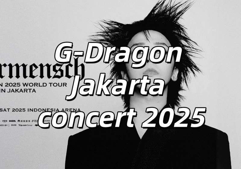 【GD Jakarta Concert 2025】A Complete Guide to G-Dragon’s Ubermensch Tour