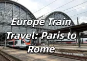 【Europe Train Travel: Paris to Rome 】The Ultimate Guide to Tickets, Trains & Must-See Sights!