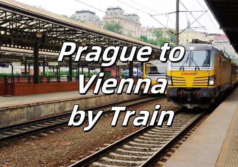 【Prague to Vienna by Train】Train Guide &Tickets &Top Destinations