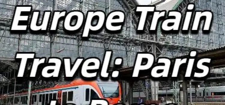 【Europe Train Travel: Paris to Rome 】The Ultimate Guide to Tickets ...