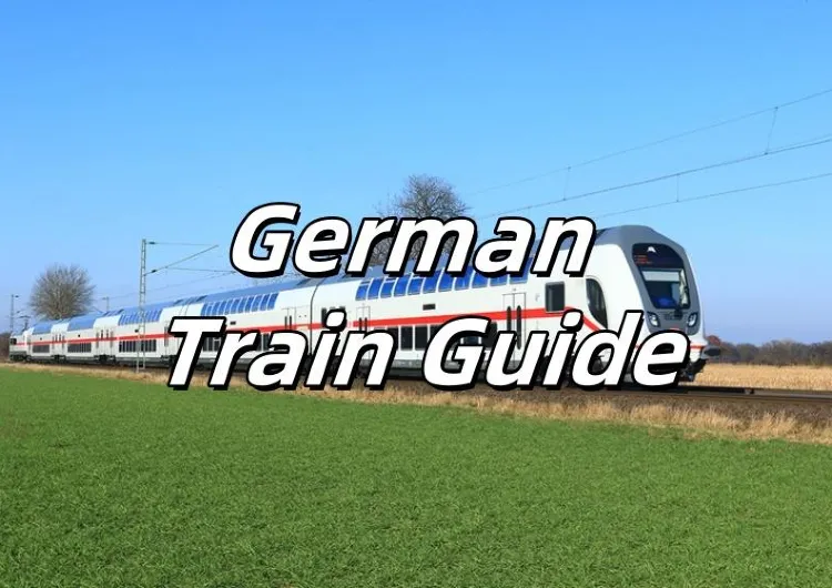 【German Train Guide】Know German Train Guide clearly in One Article!