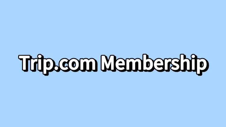 Trip.com فئات العضوية في Trip.com وامتيازاتها | Trip.com