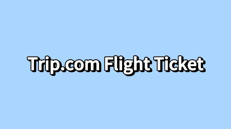كيفية الحصول على تذكرة رحلة طيرانك في Trip.com | Trip.com