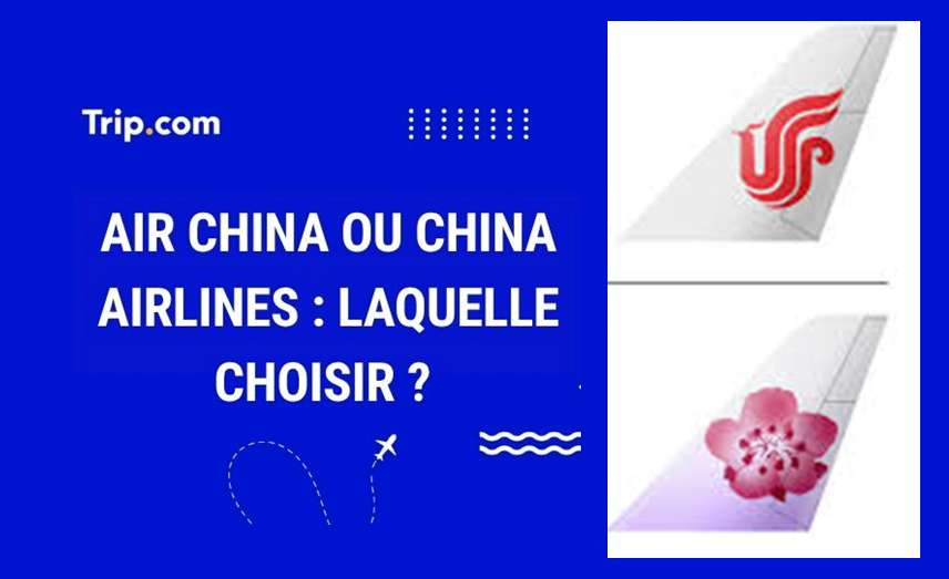 Air China ou China Airlines : Quelle compagnie aérienne choisor