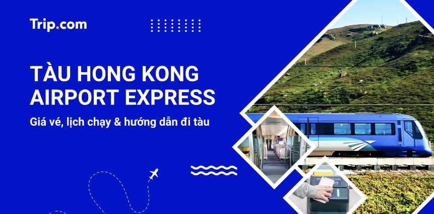 Kinh nghiệm đi tàu điện Hong Kong Airport Express: Giá vé, lịch chạy & cách di chuyển 2026
