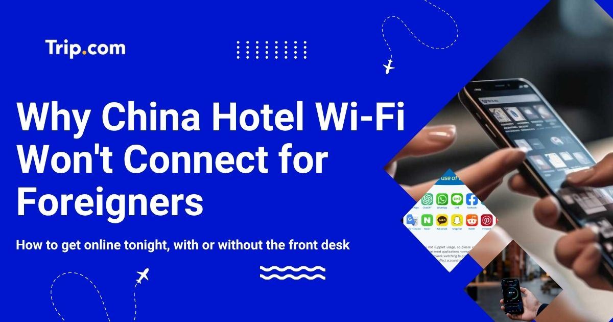 China Hotel Wi-Fi Won't Connect? How Foreign Travellers Can Get Online | Trip.com