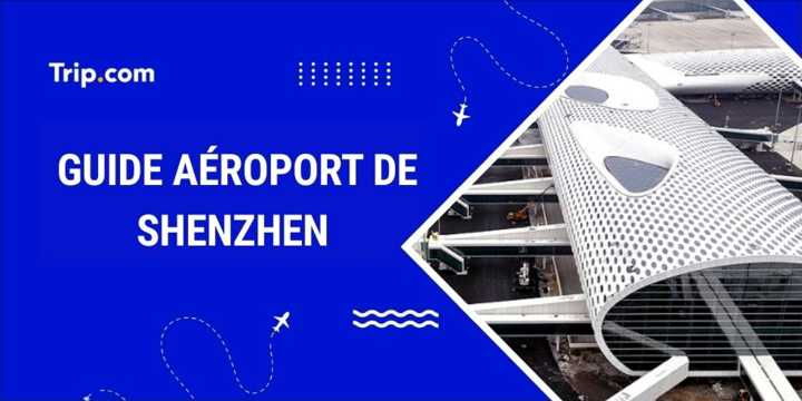 Aéroport de Shenzhen : accès, transferts vers HK, conseils
