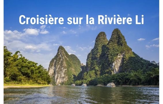 De Guilin à Yangshuo : croisière sur la rivière Li