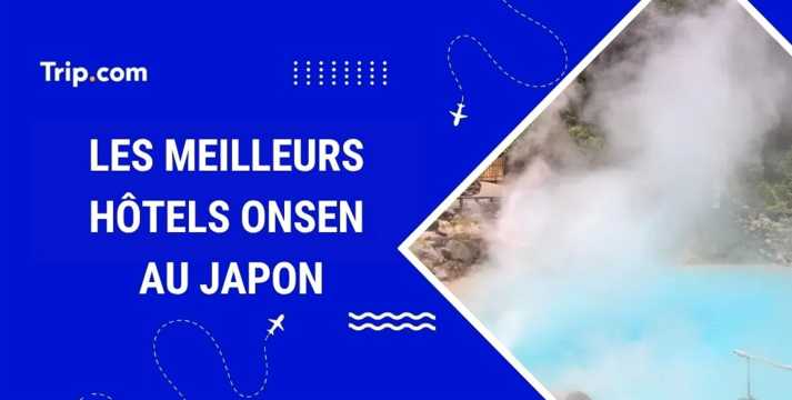 Meilleurs hôtels onsen au Japon région par région