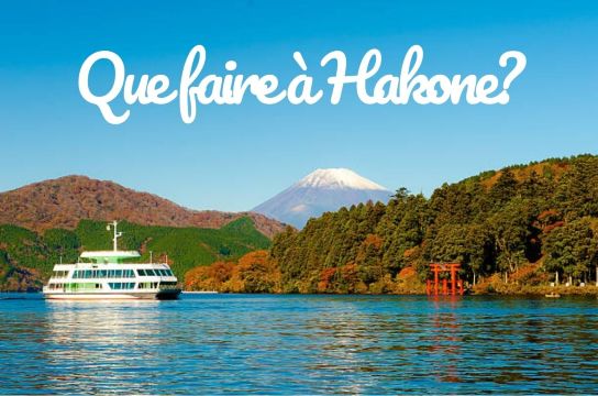 Que faire à Hakone ?