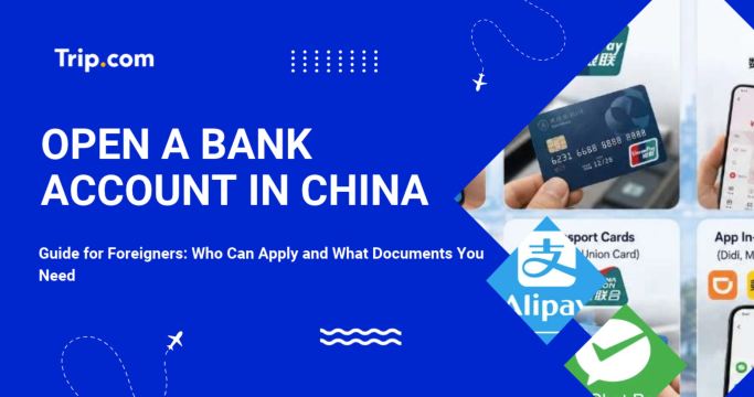 How to Open a Bank Account in China as a Foreigner (2026 Guide) | Trip.com
