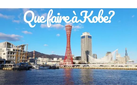 Que faire à Kobe ?