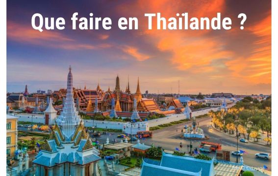 Que faire en Thaïlande ? Villes et activités incontournables