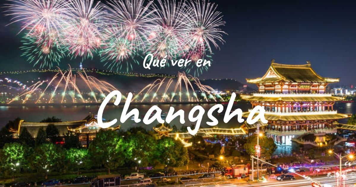 Qué ver y hacer en Changsha: lugares imprescindibles
