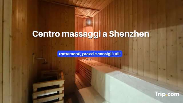 Centro massaggi a Shenzhen: trattamenti, prezzi e consigli utili