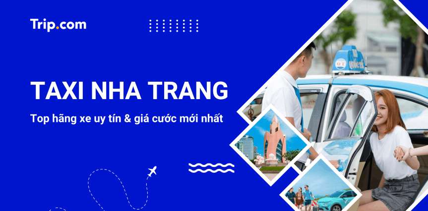 Taxi Nha Trang 2026: Top 5+ hãng xe uy tín, bảng giá & kinh nghiệm đặt xe | Trip.com