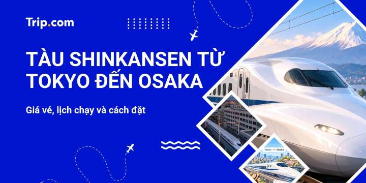 Tàu Shinkansen từ Tokyo đến Osaka: Giá vé, lịch chạy và cách đặt | Trip.com