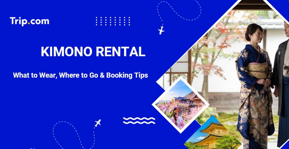 Kimono Rental: What to Wear, Where to Go & Booking Tips