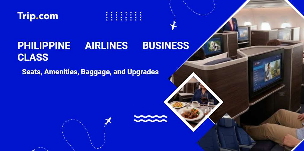Philippine Airlines Business Class: Seats, Amenities, Baggage